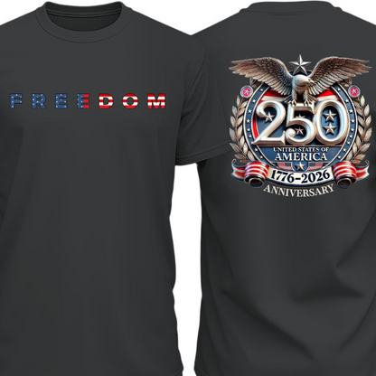 Freedom 250 Years Anniversary Dark Shirt | Patriotic 4th of July 1776–2026 Eagle US Flag Front & Back Shir