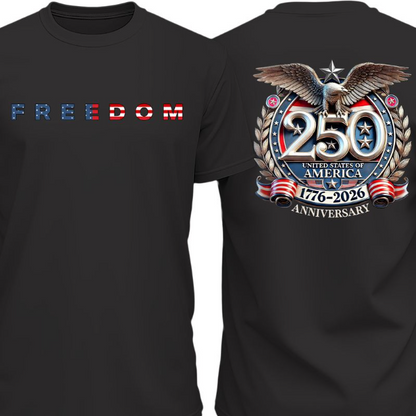 Freedom 250 Years Anniversary Dark Shirt | Patriotic 4th of July 1776–2026 Eagle US Flag Front & Back Shir